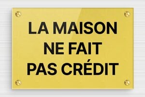 Panneau la maison ne fait pas crédit - Plexiglass - 150 x 100 mm - or-clair-noir - screws - sign-maisoncredit-005-1