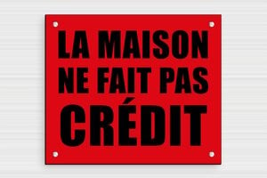 Panneau la maison ne fait pas crédit - PVC - 200 x 170 mm - custom - screws - sign-maisoncredit-009-1